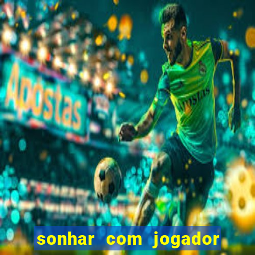 sonhar com jogador de futebol famoso