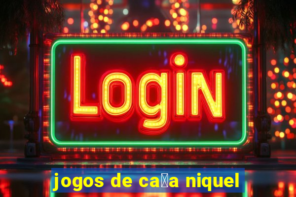 jogos de ca莽a niquel