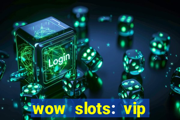 wow slots: vip online casino