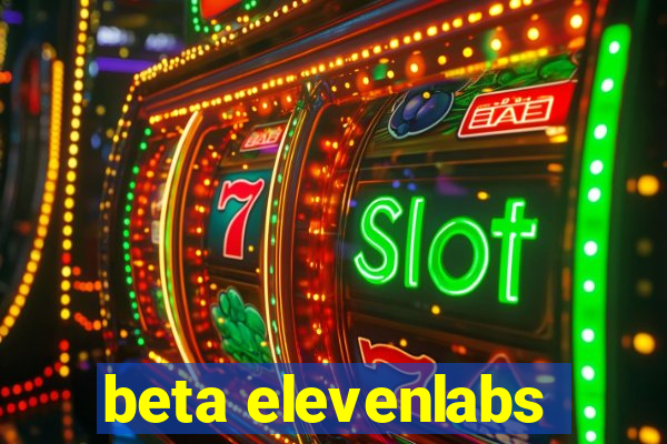 beta elevenlabs