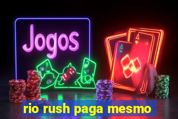 rio rush paga mesmo