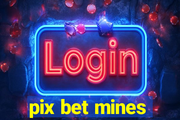 pix bet mines