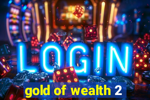 gold of wealth 2