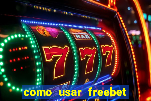 como usar freebet vai de bet