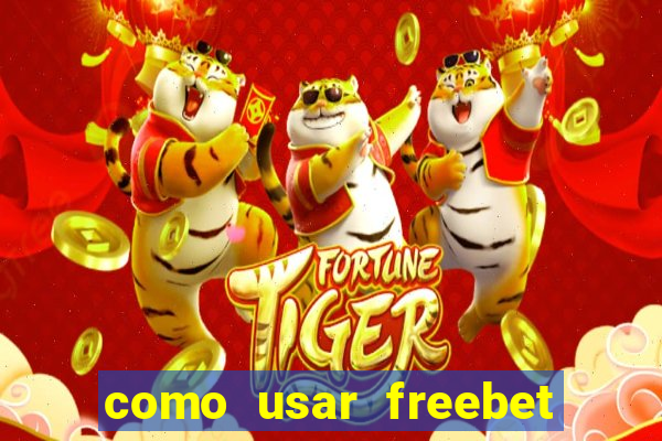 como usar freebet vai de bet