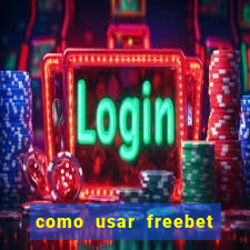 como usar freebet vai de bet