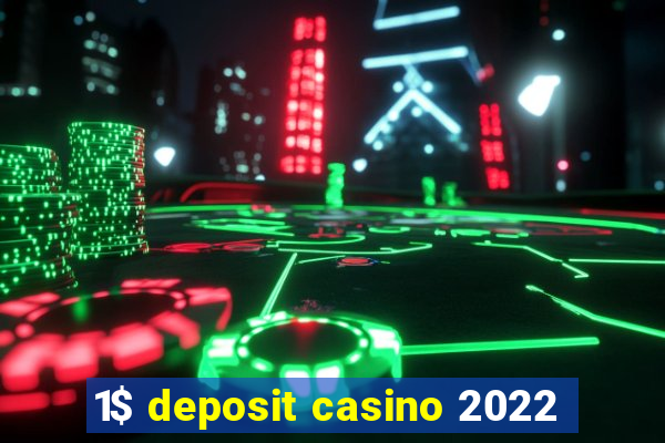 1$ deposit casino 2022