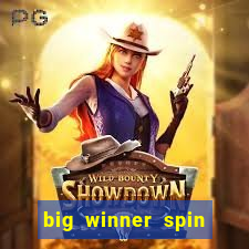 big winner spin and win money