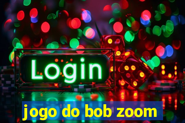 jogo do bob zoom