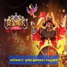 allinurl: ptb/games/casino