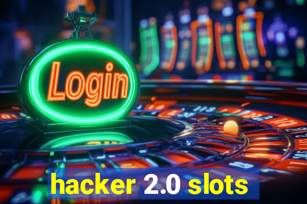 hacker 2.0 slots