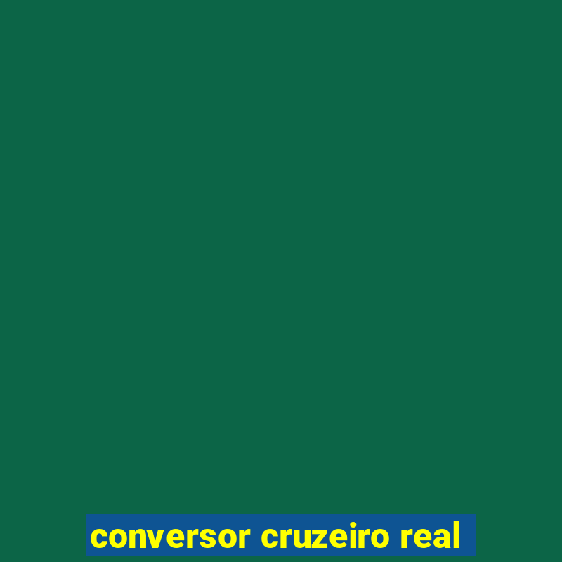 conversor cruzeiro real