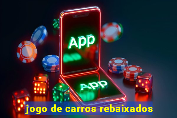 jogo de carros rebaixados