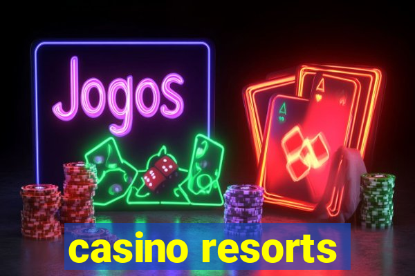 casino resorts