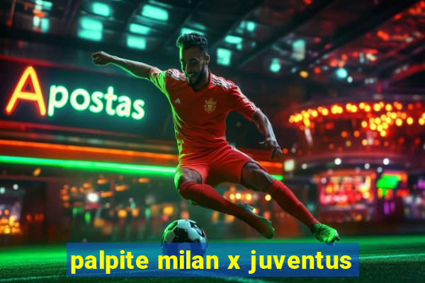 palpite milan x juventus