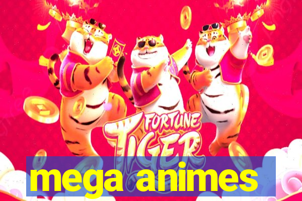 mega animes