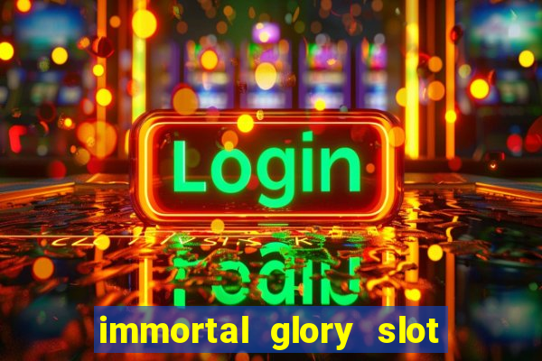 immortal glory slot free play