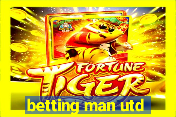 betting man utd