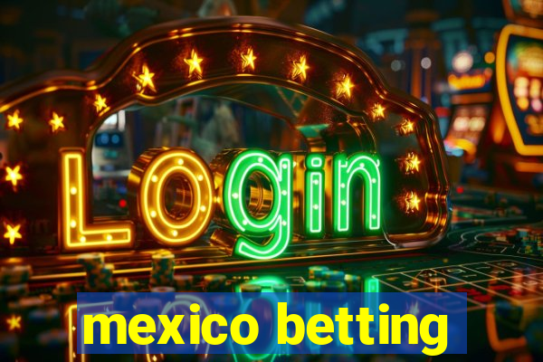 mexico betting