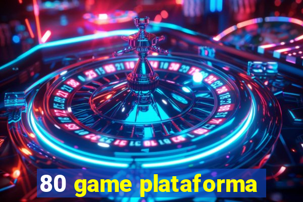 80 game plataforma