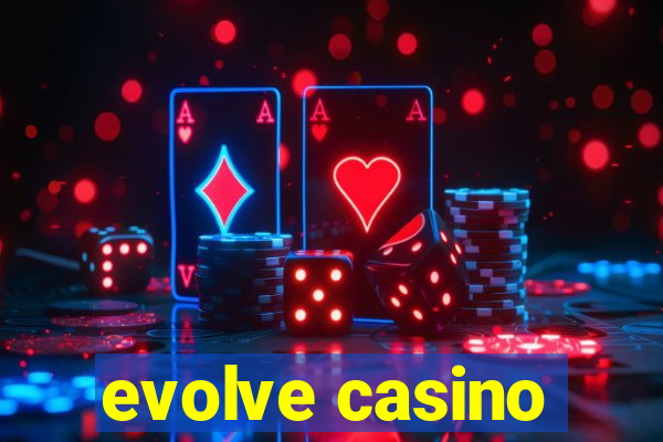 evolve casino