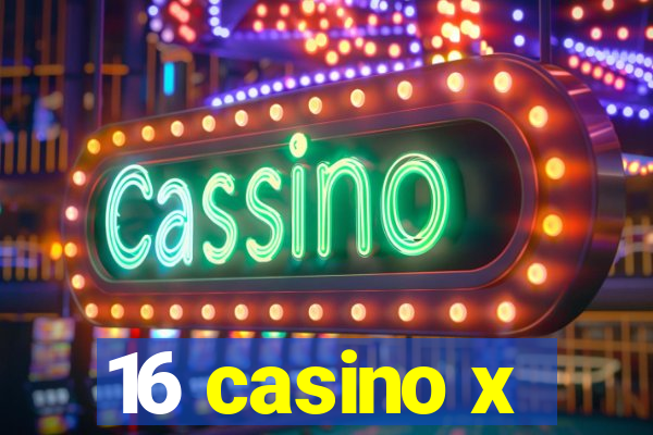 16 casino x