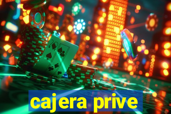 cajera prive