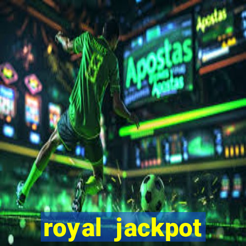 royal jackpot casino slots