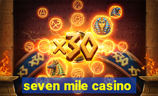 seven mile casino