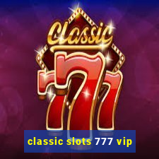 classic slots 777 vip