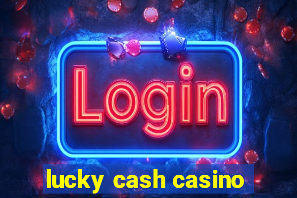 lucky cash casino