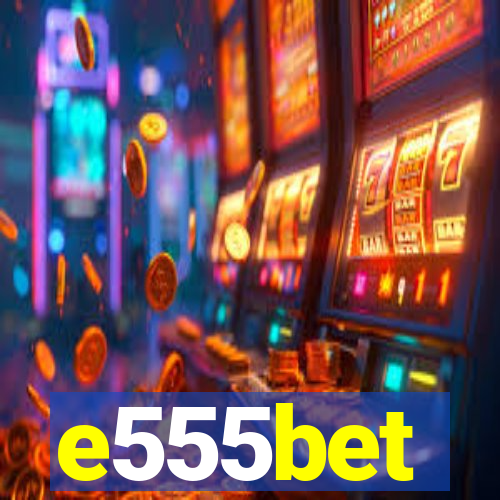 e555bet