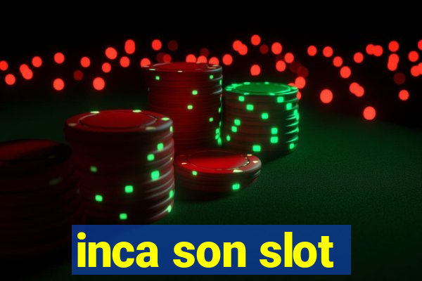 inca son slot