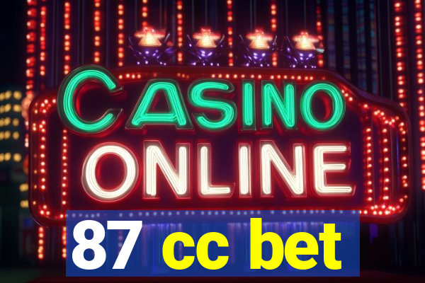 87 cc bet