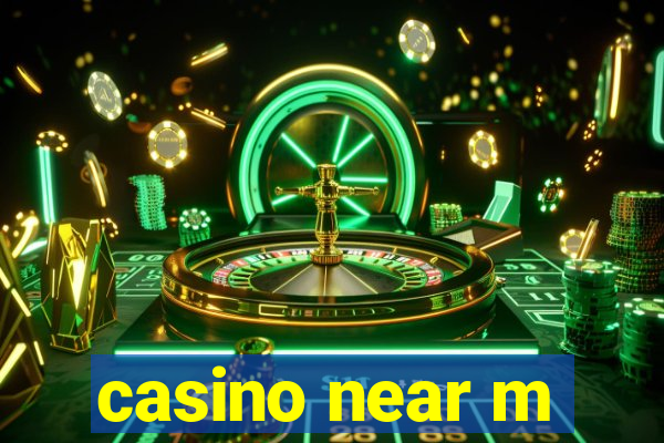 casino near m