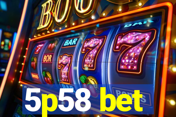 5p58 bet