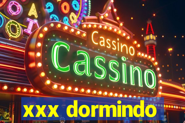 xxx dormindo