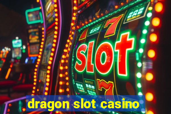 dragon slot casino