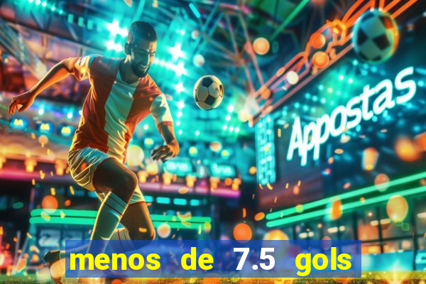 menos de 7.5 gols o que significa