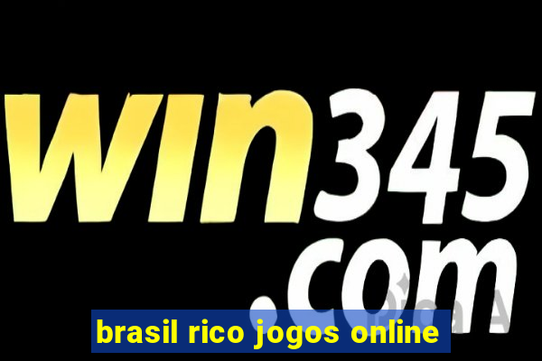 brasil rico jogos online