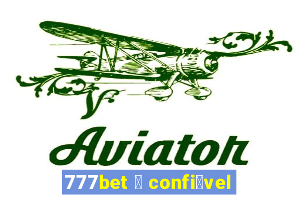 777bet 茅 confi谩vel