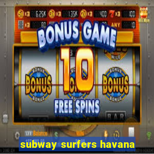 subway surfers havana