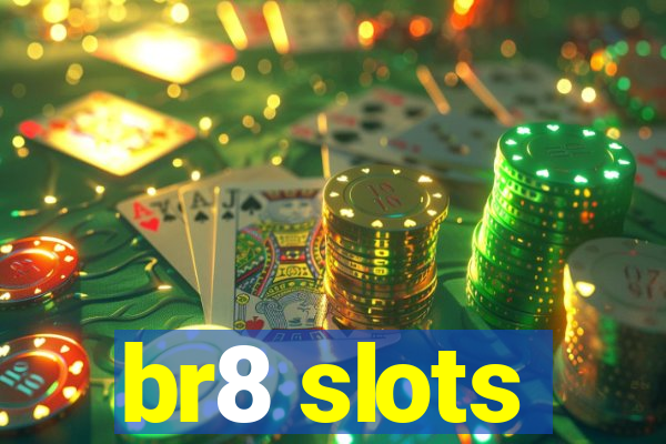 br8 slots