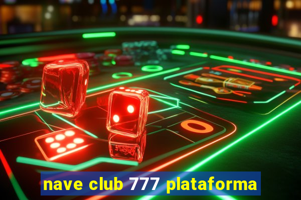 nave club 777 plataforma