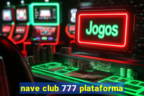 nave club 777 plataforma