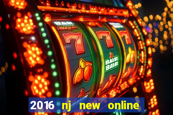 2016 nj new online casino games