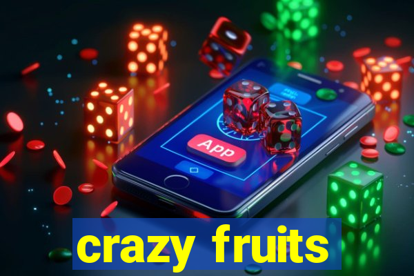 crazy fruits