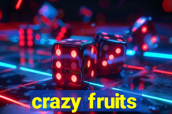 crazy fruits