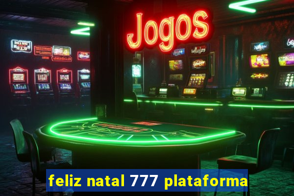 feliz natal 777 plataforma