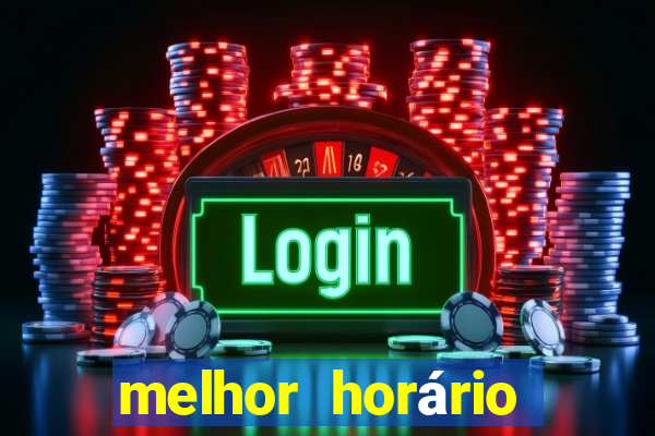 melhor horário para jogar fortune tiger de madrugada 2024